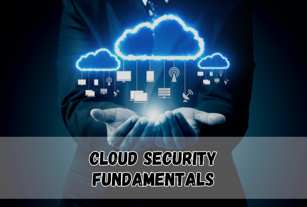 Cloud Security Fundamentals: Essential Concepts for CCSP Training