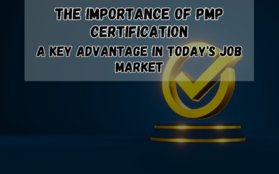 The Importance of PMP Certification: A Key Advantage in Today’s Job Market
