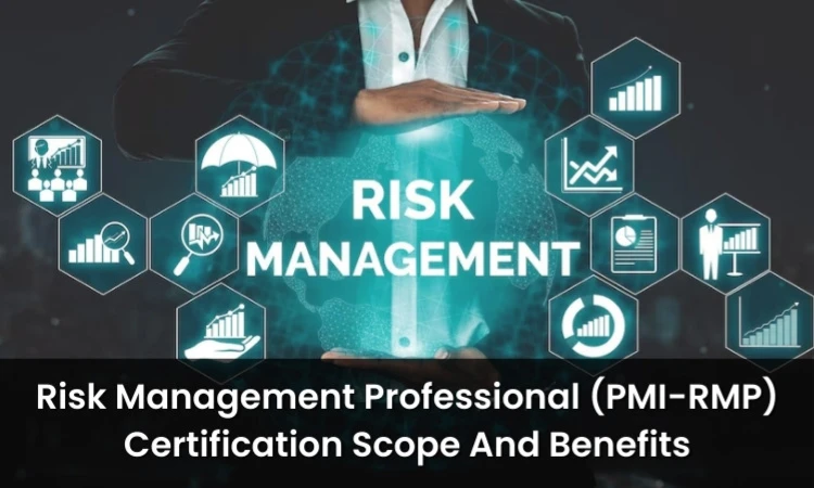 Risk Management Professional (PMI-RMP) Certification: Scope And Benefits
