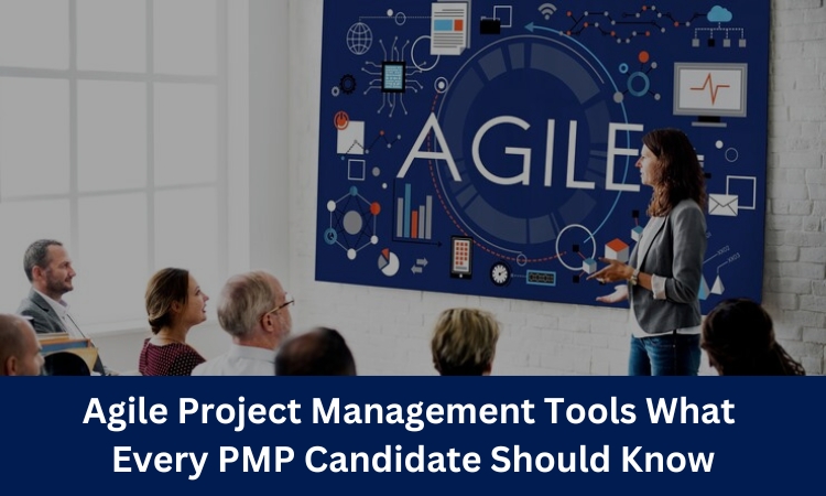 Agile Project Management Tools: What Every PMP Candidate Should Know