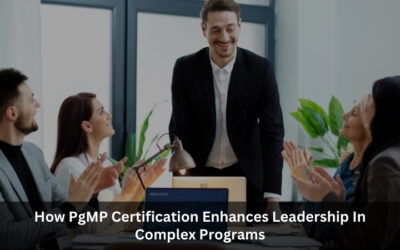 How PgMP Certification Enhances Leadership In Complex Programs