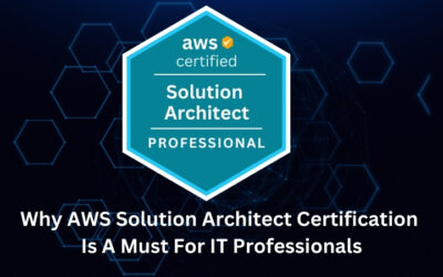 Why AWS Solution Architect Certification Is A Must For IT Professionals